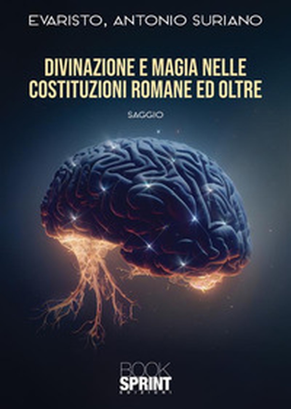 Divinazione e magia nelle Costituzioni romane e oltre - Librerie.coop Divinazione e magia nelle Costituzioni romane e oltre - Librerie.coop