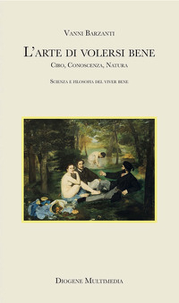 Volersi bene. Cibo, conoscenza, natura: scienza e filosofia del benessere - Librerie.coop Volersi bene. Cibo, conoscenza, natura: scienza e filosofia del benessere - Librerie.coop