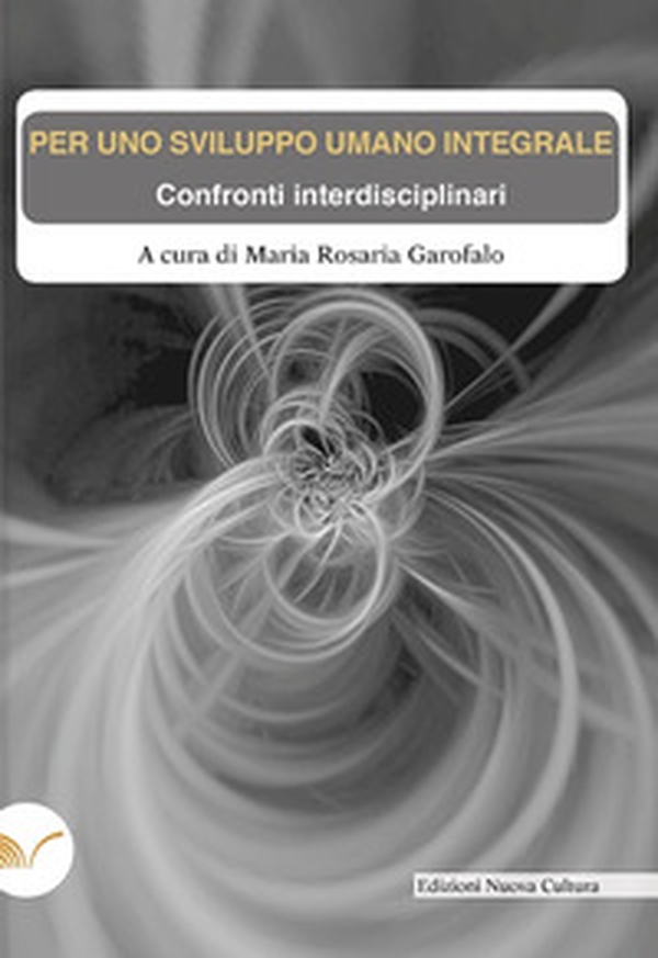Per uno sviluppo umano integrale. Confronti interdisciplinari - Librerie.coop Per uno sviluppo umano integrale. Confronti interdisciplinari - Librerie.coop