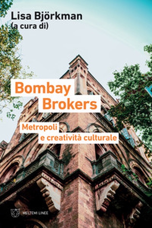 Bombay brokers. Metropoli e creatività culturali - Librerie.coop Bombay brokers. Metropoli e creatività culturali - Librerie.coop