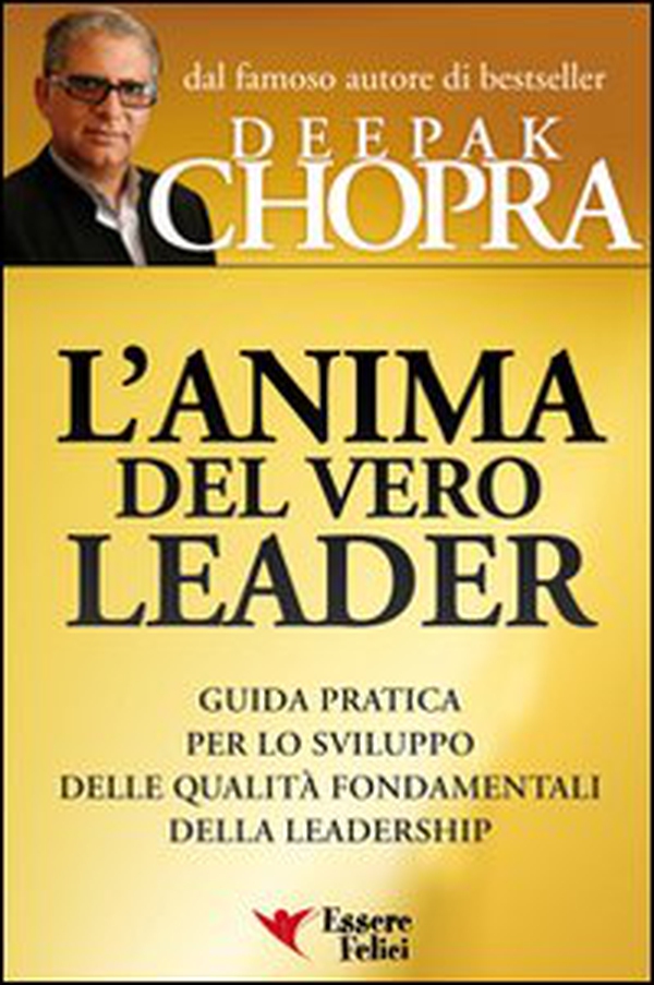 L'anima del vero leader. Guida pratica per lo sviluppo delle qualità fondamentali della leadership - Librerie.coop L'anima del vero leader. Guida pratica per lo sviluppo delle qualità fondamentali della leadership - Librerie.coop