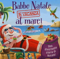 Babbo Natale in vacanza al mare! Luccichini di Natale - Librerie.coop