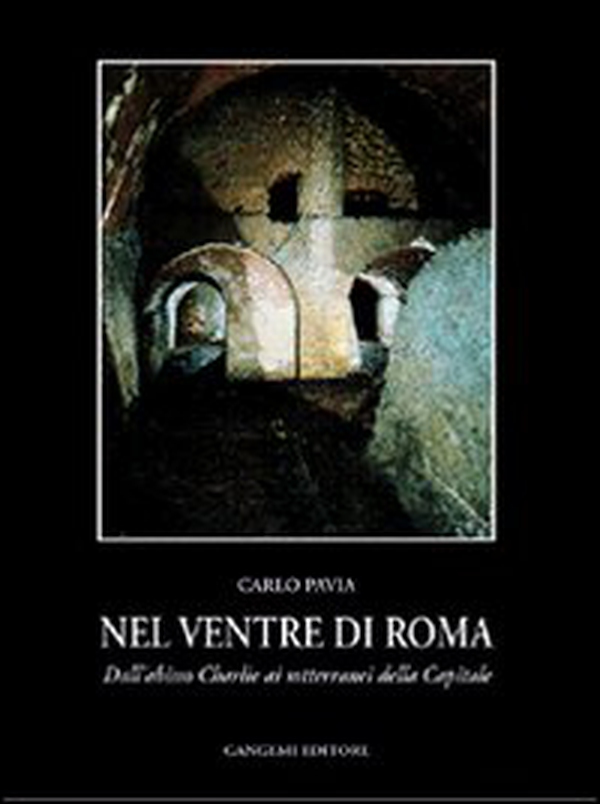 Nel ventre di Roma. Dall'abisso Charlie ai sotterranei della città - Librerie.coop Nel ventre di Roma. Dall'abisso Charlie ai sotterranei della città - Librerie.coop
