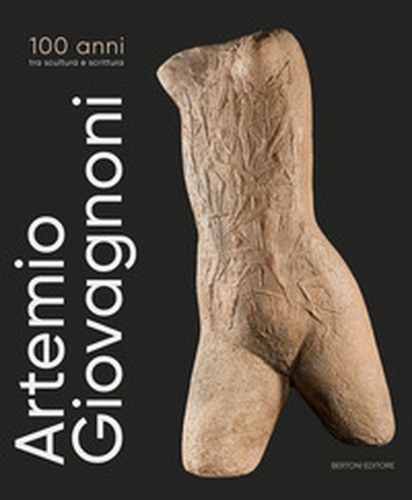 Artemio Giovagnoni. 100 anni tra scultura e scrittura - Librerie.coop Artemio Giovagnoni. 100 anni tra scultura e scrittura - Librerie.coop