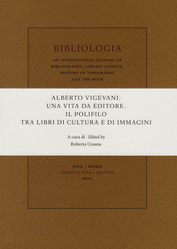 Alberto Vigevani: una vita da editore. Il Polifilo tra libri di cultura e immagini. Atti del Seminario di Apice, Università degli Studi di Milano (30 ottobre 2018) - Librerie.coop Alberto Vigevani: una vita da editore. Il Polifilo tra libri di cultura e immagini. Atti del Seminario di Apice, Università degli Studi di Milano (30 ottobre 2018) - Librerie.coop