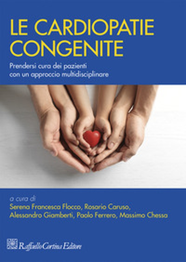 Le cardiopatie congenite. Prendersi cura dei pazienti con un approccio multidisciplinare - Librerie.coop Le cardiopatie congenite. Prendersi cura dei pazienti con un approccio multidisciplinare - Librerie.coop