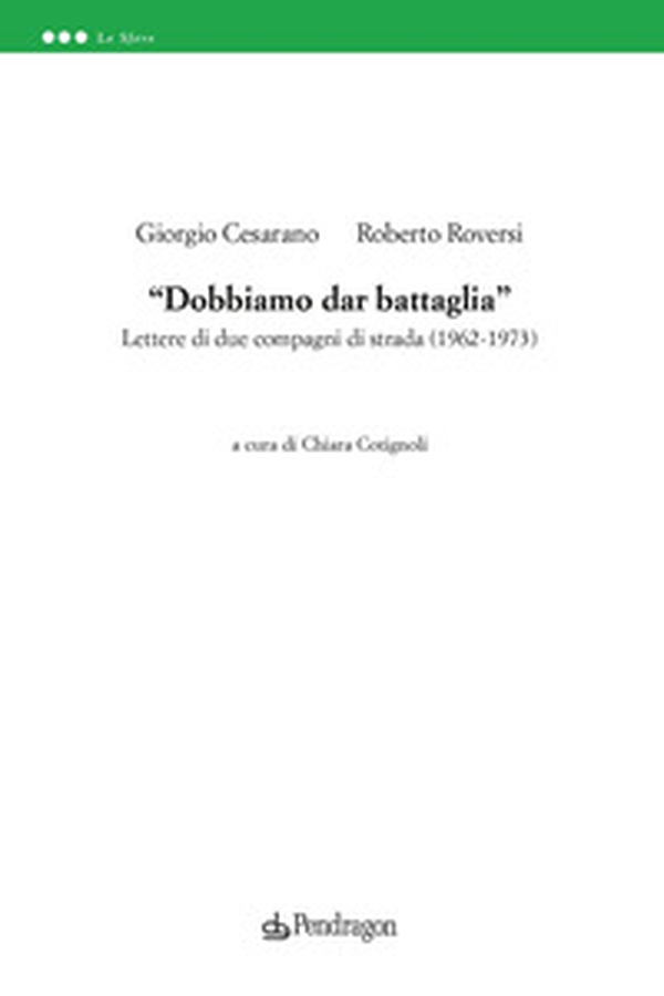 «Dobbiamo dar battaglia». Lettere di due compagni di strada (1962-1973) - Librerie.coop «Dobbiamo dar battaglia». Lettere di due compagni di strada (1962-1973) - Librerie.coop