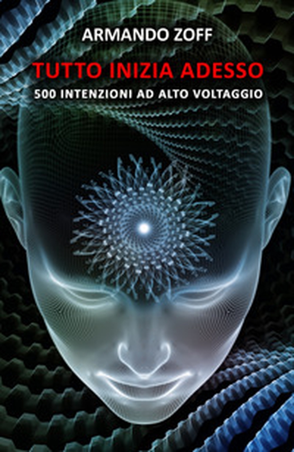 Tutto inizia adesso. 500 intenzioni ad alto voltaggio - Librerie.coop Tutto inizia adesso. 500 intenzioni ad alto voltaggio - Librerie.coop