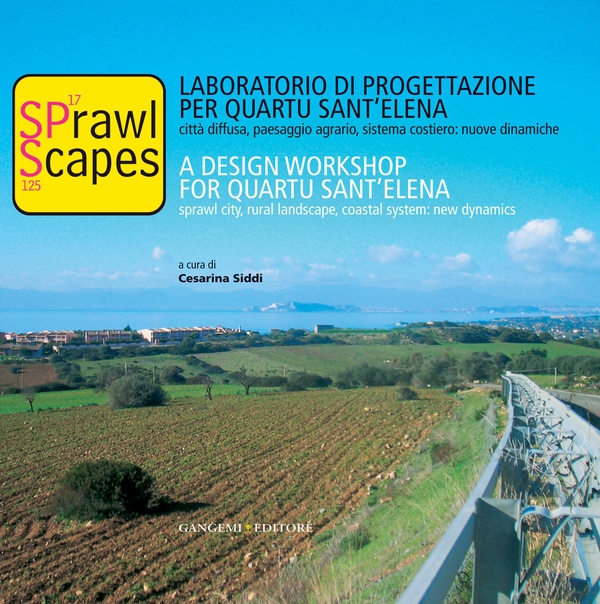 Sprawl Scapes. Laboratorio di Progettazione per Quartu Sant'Elena. Città diffusa, paesaggio agrario, sistema costiero: nuove dinamiche - Librerie.coop Sprawl Scapes. Laboratorio di Progettazione per Quartu Sant'Elena. Città diffusa, paesaggio agrario, sistema costiero: nuove dinamiche - Librerie.coop
