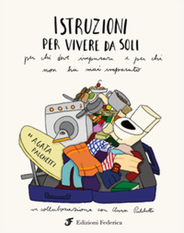 Istruzioni per vivere da soli. Per chi deve imparare e per chi non ha mai imparato - Librerie.coop Istruzioni per vivere da soli. Per chi deve imparare e per chi non ha mai imparato - Librerie.coop