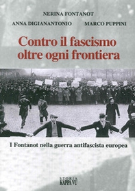 Contro il fascismo oltre ogni frontiera. I Fontanot nella guerra antifascista europea - Librerie.coop