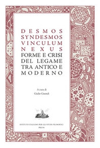 Desmos, syndesmos, vinculum, nexus. Forme e crisi del legame tra antico e moderno - Librerie.coop