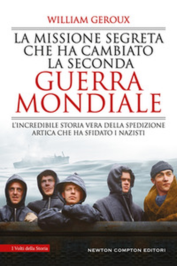 La missione segreta che ha cambiato la Seconda guerra mondiale. L'incredibile storia vera della spedizione artica che ha sfidato i nazisti - Librerie.coop La missione segreta che ha cambiato la Seconda guerra mondiale. L'incredibile storia vera della spedizione artica che ha sfidato i nazisti - Librerie.coop