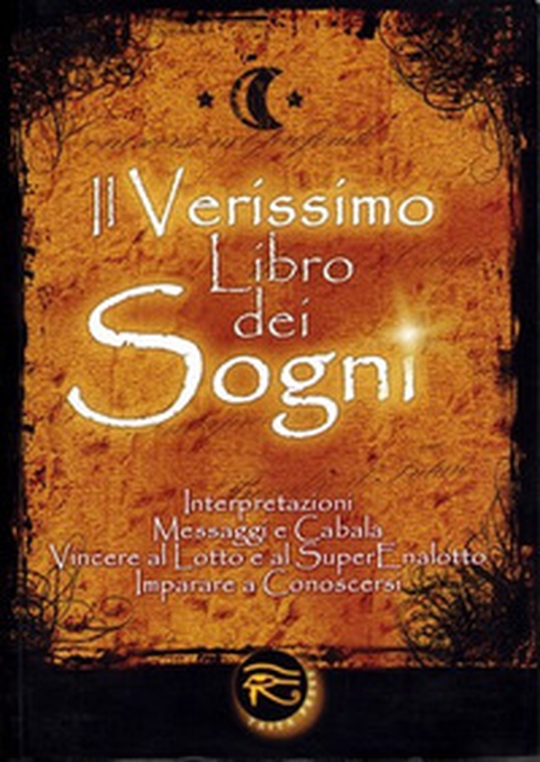 Il verissimo libro dei sogni. Interpretazioni, messaggi e cabala, vincere al Lotto e al Superenalotto. Imparare a conoscersi - Librerie.coop Il verissimo libro dei sogni. Interpretazioni, messaggi e cabala, vincere al Lotto e al Superenalotto. Imparare a conoscersi - Librerie.coop