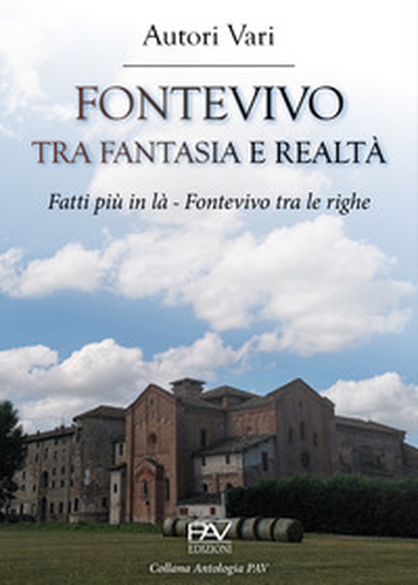Fontevivo tra fantasia e realtà. Fatti più in là. Fontevivo tra le righe - Librerie.coop Fontevivo tra fantasia e realtà. Fatti più in là. Fontevivo tra le righe - Librerie.coop