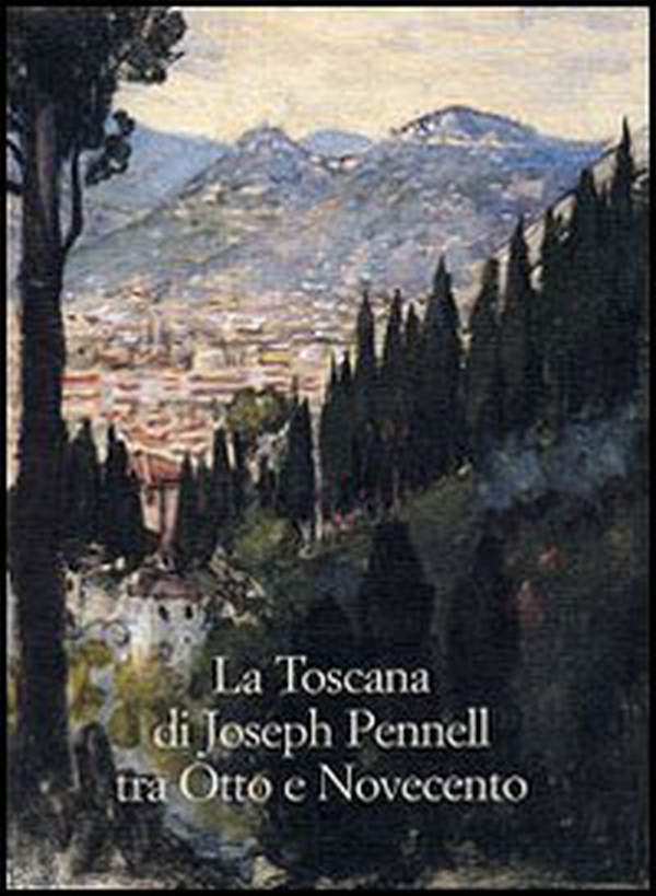 La Toscana di Joseph Pennell tra Otto e Novecento - Librerie.coop La Toscana di Joseph Pennell tra Otto e Novecento - Librerie.coop