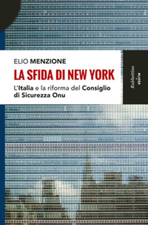 La sfida di New York. L'Italia e la riforma del Consiglio di Sicurezza dell'Onu - Librerie.coop La sfida di New York. L'Italia e la riforma del Consiglio di Sicurezza dell'Onu - Librerie.coop