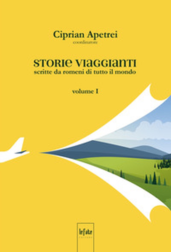 Storie viaggianti. Scritte da romeni di tutto il mondo - Vol. 1 - Librerie.coop Storie viaggianti. Scritte da romeni di tutto il mondo - Vol. 1 - Librerie.coop