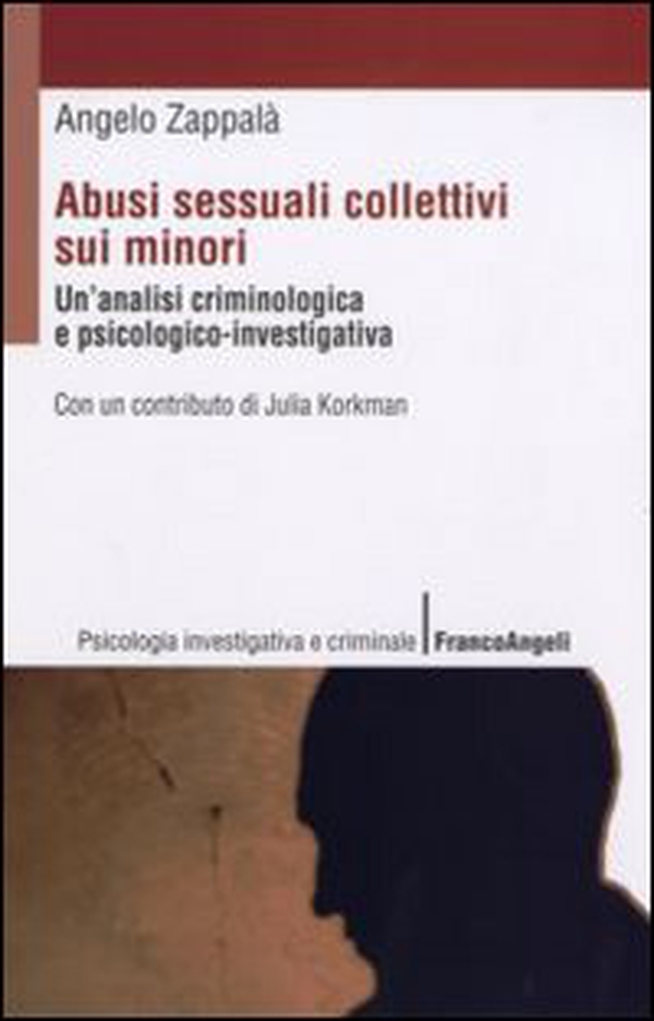 Abusi sessuali collettivi sui minori. Un'analisi criminologica e psicologico-investigativa - Librerie.coop Abusi sessuali collettivi sui minori. Un'analisi criminologica e psicologico-investigativa - Librerie.coop