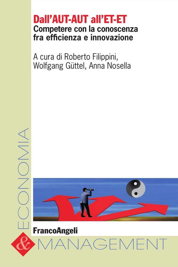 Dall'AUT-AUT all'ET-ET. Competere con la conoscenza tra efficienza e innovazione - Librerie.coop Dall'AUT-AUT all'ET-ET. Competere con la conoscenza tra efficienza e innovazione - Librerie.coop