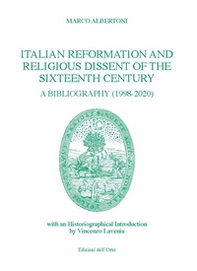 Italian reformation and religious dissent of the sixteenth century. A bibliography (1998-2020) - Librerie.coop