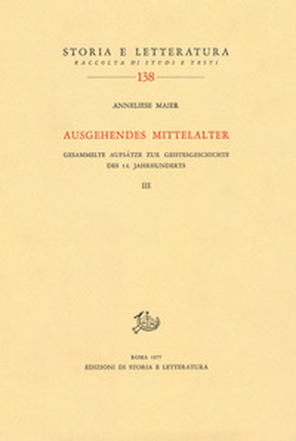 Ausgehendes Mittelalter. Gesammelte Aufsätze zur Geistesgeschichte des 14. Jahrhunderts - Vol. 3 - Librerie.coop Ausgehendes Mittelalter. Gesammelte Aufsätze zur Geistesgeschichte des 14. Jahrhunderts - Vol. 3 - Librerie.coop