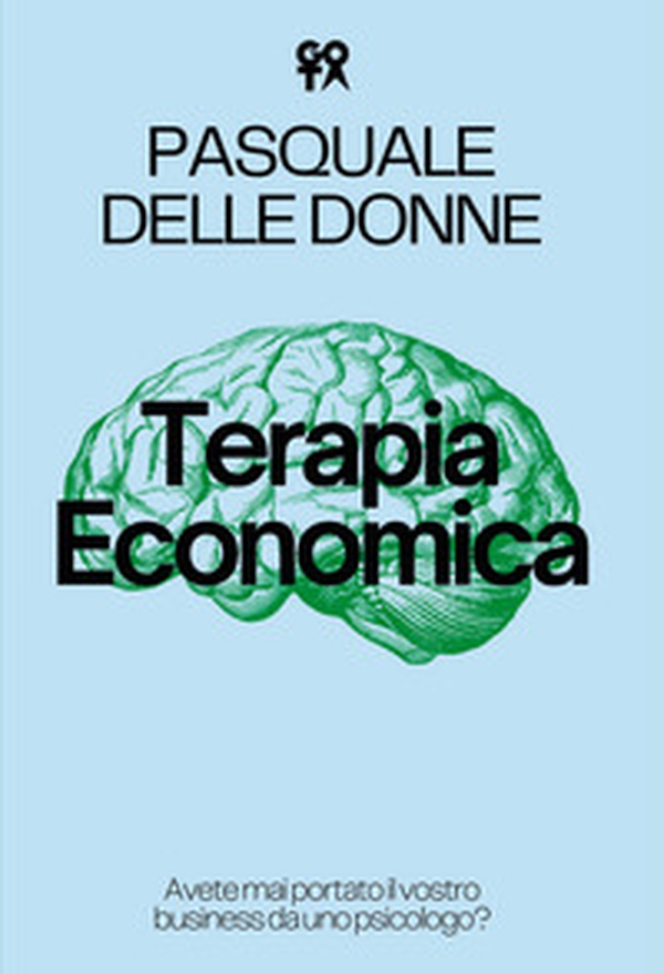 Terapia economica. Avete mai portato il vostro business da uno psicologo? - Librerie.coop Terapia economica. Avete mai portato il vostro business da uno psicologo? - Librerie.coop
