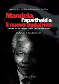 Mandela, l'apartheid e il nuovo Sudafrica. Ombre e luci su una storia tutta da scrivere - Librerie.coop