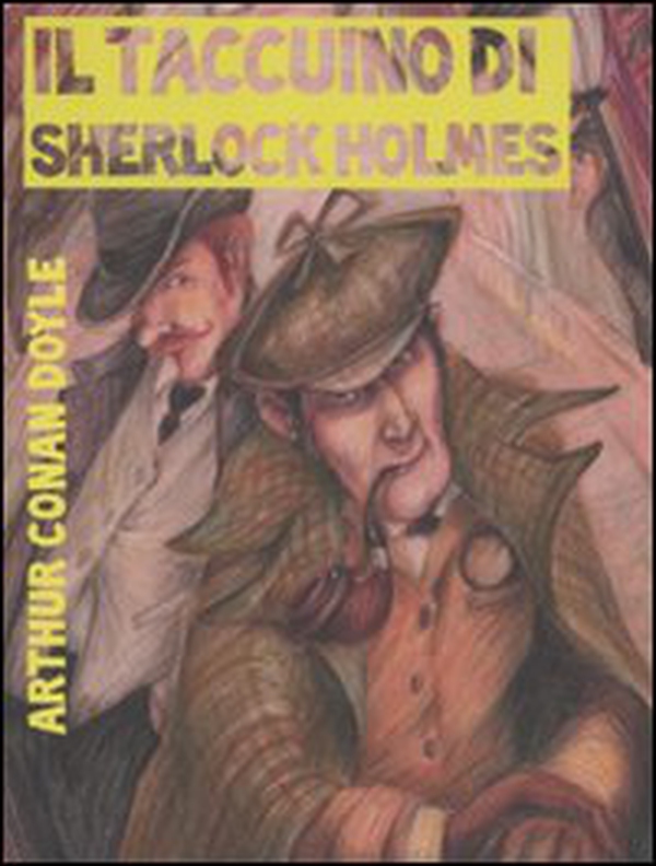 Il taccuino di Sherlock Holmes. Tesori, misteri e malfattori - Librerie.coop Il taccuino di Sherlock Holmes. Tesori, misteri e malfattori - Librerie.coop