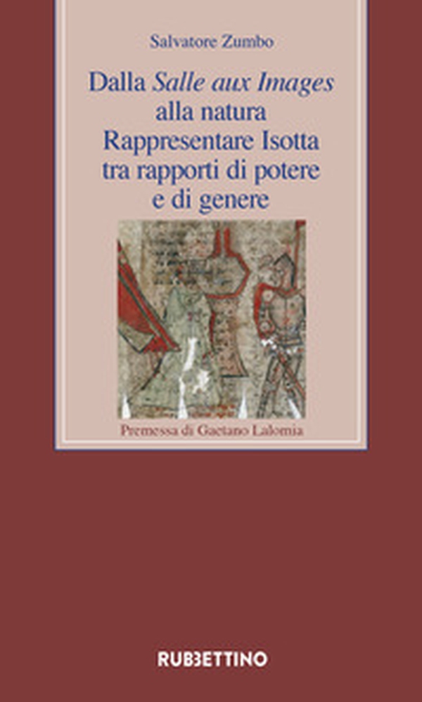 Dalla Salle aux Images alla natura. Rappresentare Isotta tra rapporti di potere e di genere - Librerie.coop Dalla Salle aux Images alla natura. Rappresentare Isotta tra rapporti di potere e di genere - Librerie.coop
