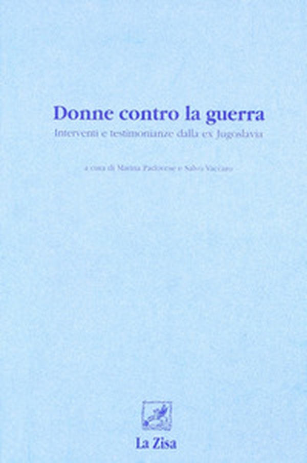 Donne contro la guerra. Interventi e testimonianze dalla ex Jugoslavia - Librerie.coop Donne contro la guerra. Interventi e testimonianze dalla ex Jugoslavia - Librerie.coop