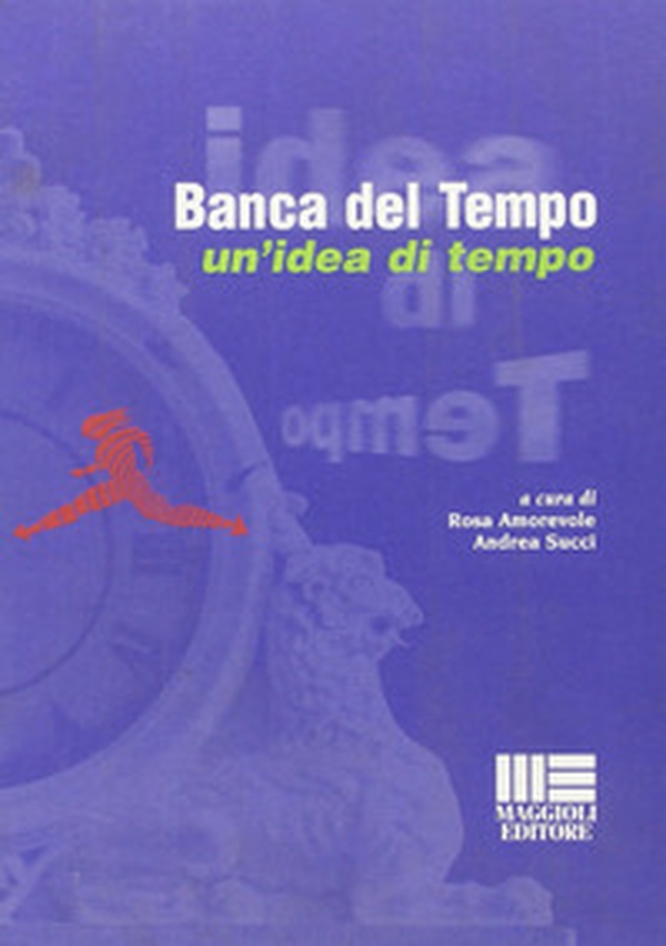 Banca del tempo. Un'idea di tempo - Librerie.coop Banca del tempo. Un'idea di tempo - Librerie.coop