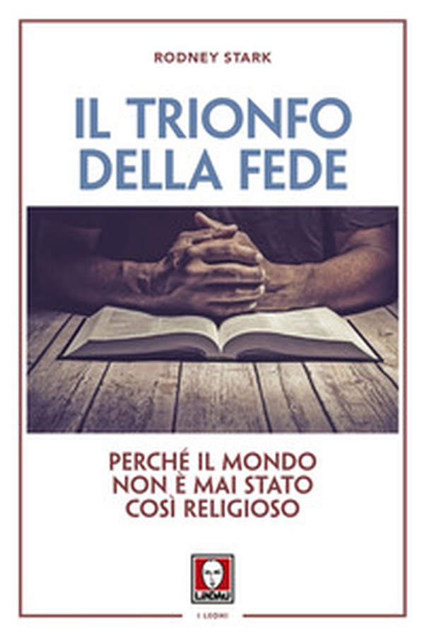 Il trionfo della fede. Perché il mondo non è mai stato così religioso - Librerie.coop Il trionfo della fede. Perché il mondo non è mai stato così religioso - Librerie.coop