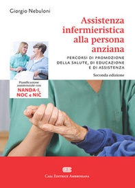 Assistenza infermieristica alla persona anziana. Pianificazione assistenziale con NANDA-I, NOC e NIC - Librerie.coop