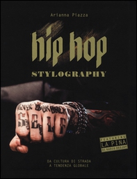 Hip hop stylography. Da cultura di strada a tendenza globale - Librerie.coop