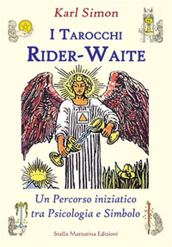 I tarocchi Rider-Waite. Un percorso iniziatico tra psicologia e simbolo - Librerie.coop I tarocchi Rider-Waite. Un percorso iniziatico tra psicologia e simbolo - Librerie.coop