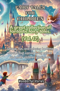 Children's fables. A great collection of fantastic fables and fairy tales - Vol. 17 - Librerie.coop