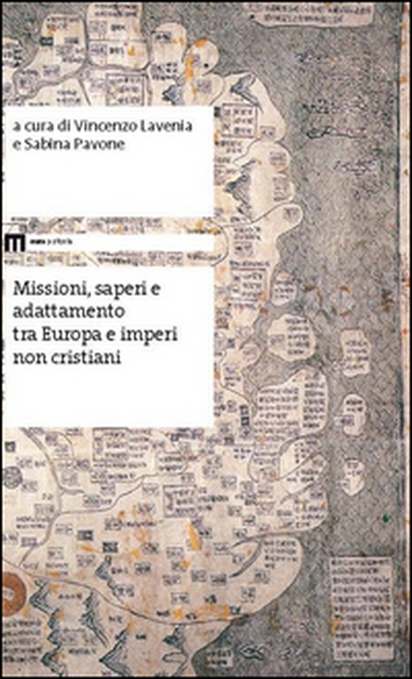 Missioni, saperi e adattamento tra Europa e imperi non cristiani - Librerie.coop Missioni, saperi e adattamento tra Europa e imperi non cristiani - Librerie.coop