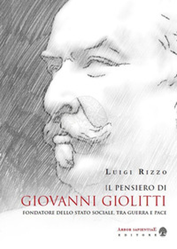 Il pensiero di Giovanni Giolitti fondatore dello stato sociale, tra guerra e pace - Librerie.coop Il pensiero di Giovanni Giolitti fondatore dello stato sociale, tra guerra e pace - Librerie.coop