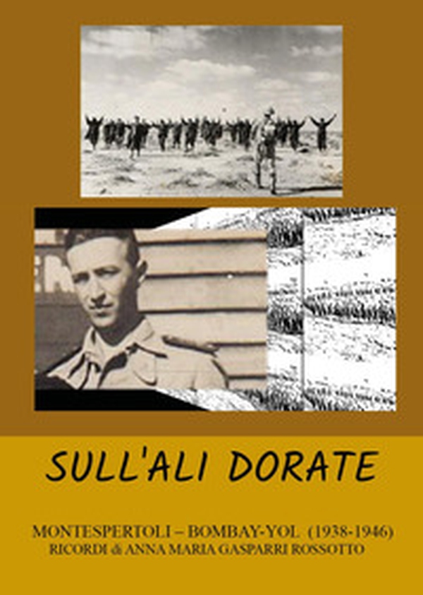 Sull'ali dorate. Montespertoli-Bombay-Yol (1938-1946) - Librerie.coop Sull'ali dorate. Montespertoli-Bombay-Yol (1938-1946) - Librerie.coop