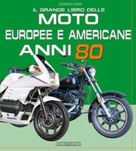 Il grande libro delle moto europee e americane anni 80 - Librerie.coop