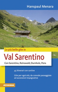 Le più belle gite in val Sarentino. Con Sarentino, Reinswald, Durnholz, Pens - Librerie.coop