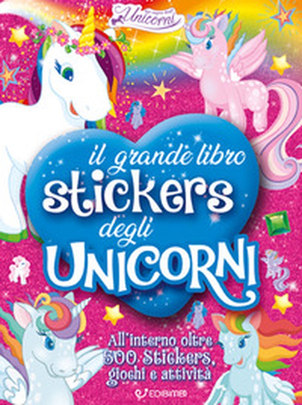 Il grande libro stickers degli unicorni. Il regno degli unicorni. Con adesivi - Librerie.coop Il grande libro stickers degli unicorni. Il regno degli unicorni. Con adesivi - Librerie.coop