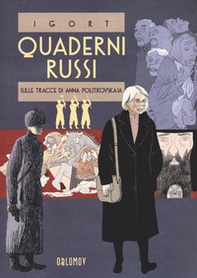 Quaderni russi. Sulle tracce di Anna Politkovskaja. Un reportage disegnato - Librerie.coop