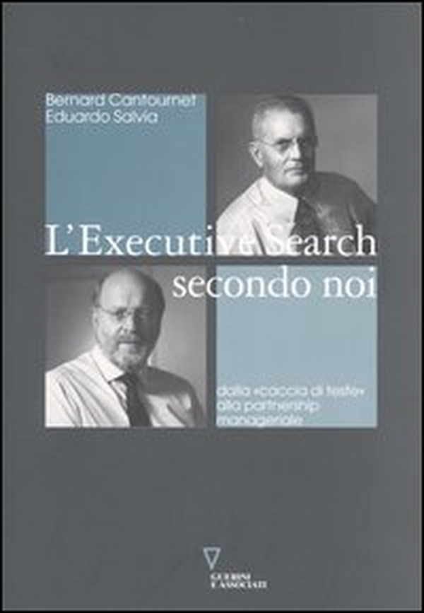 L'executive search secondo noi. Dalla «caccia di teste» alla partnership manageriale - Librerie.coop L'executive search secondo noi. Dalla «caccia di teste» alla partnership manageriale - Librerie.coop