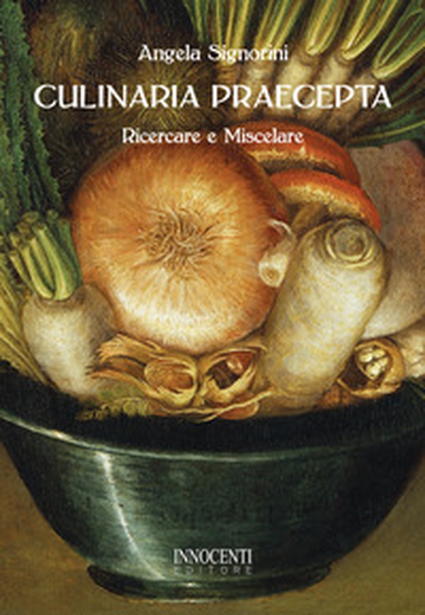 Culinaria praecepta. Ricercare e miscelare - Librerie.coop Culinaria praecepta. Ricercare e miscelare - Librerie.coop