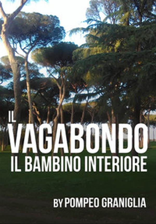 Il vagabondo. Il bambino interiore - Librerie.coop Il vagabondo. Il bambino interiore - Librerie.coop