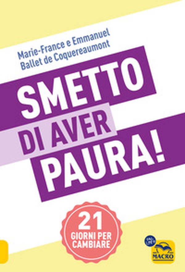 Smetto di aver paura! 21 giorni per cambiare - Librerie.coop Smetto di aver paura! 21 giorni per cambiare - Librerie.coop