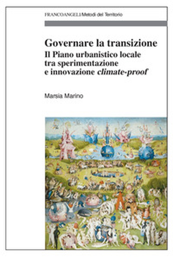 Governare la transizione. Il Piano urbanistico locale tra sperimentazione e innovazione climate-proof - Librerie.coop Governare la transizione. Il Piano urbanistico locale tra sperimentazione e innovazione climate-proof - Librerie.coop