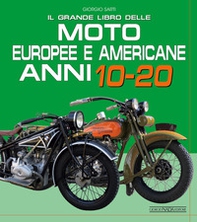 Il grande libro delle moto europee e americane anni 10-20 - Librerie.coop